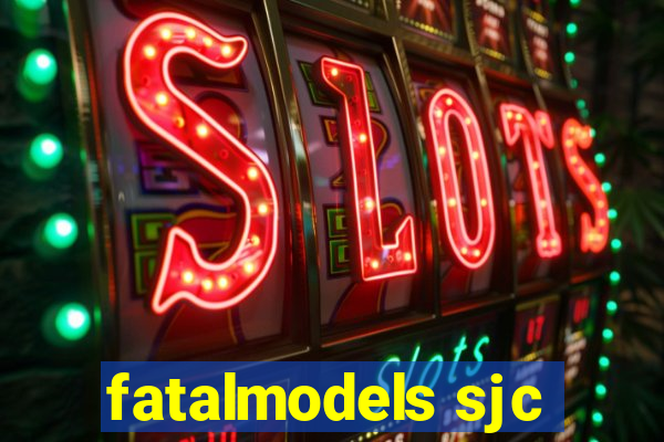 fatalmodels sjc